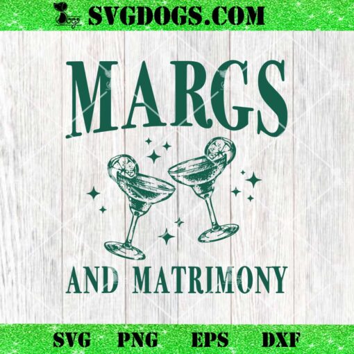 Margs And Matrimony SVG, Bachelorette Party Margarita Bach SVG PNG DXF EPS