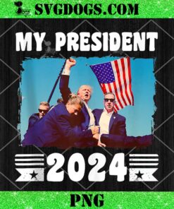 My President Trump 2024 PNG, Legend Pennsylvania Rally Incident PNG