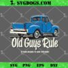 OLD GUYS RULE SVG PNG, It Took Decades To Look This Good SVG