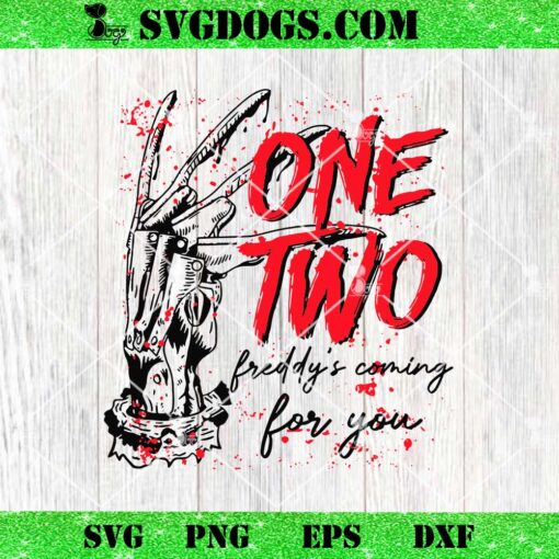 One Two Freddys Coming For You SVG, Freddy Krueger SVG PNG EPS DXF