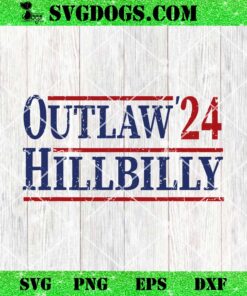 Outlaw Hillbilly SVG, Trump Vance 2024 SVG PNG DXF EPS