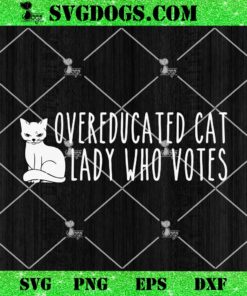 Overeducated Cat Lady Who Votes For Kamala Harris 2024 SVG