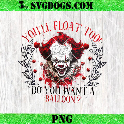 Pennywise You Will Float Too Do You Want Balloon PNG, Pennywise Halloween PNG