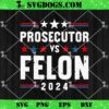 Voting Election 2024 SVG, Prosecutor Vs Felon 2024 SVG PNG EPS DXF