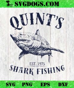 Quint’s Shark Fishing 1975 SVG, Funny Fishing SVG PNG EPS DXF