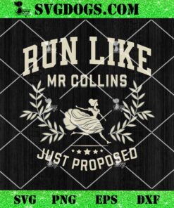 Run Like Mr Collins Just Proposed SVG, Jane Austen Books and Running SVG PNG DXF EPS