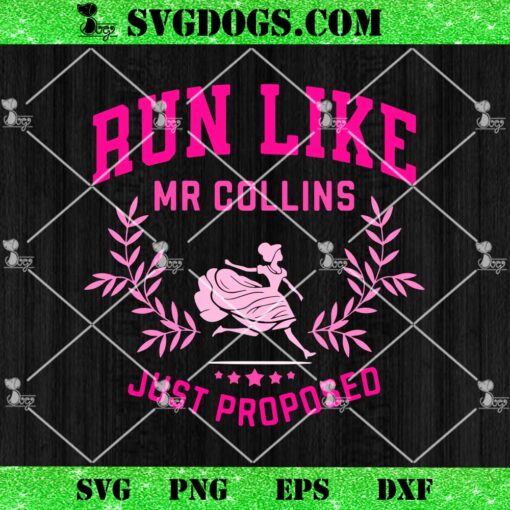 Run Like Mr Collins Just Proposed SVG, Jane Austen SVG PNG DXF EPS