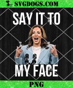 Say It To My Face PNG, Kamala Harris Challenges Trump PNG