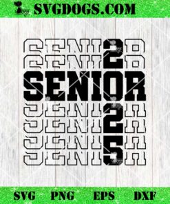 Senior 2025 SVG PNG, Graduation SVG, School SVG PNG EPS DXF