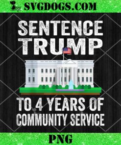 Sentence Trump To 4 Years Of Community Service PNG, Trump 2024 PNG