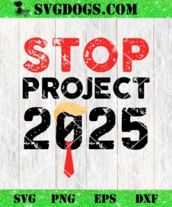 Stop Project 2025 SVG, Trump 2025 SVG PNG EPS DXF