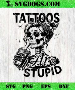 Tattoos Are Stupid SVG