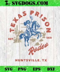 Texas Prison Rodeo Cowboy SVG, Texas Prison Est 1931 SVG PNG DXF EPS