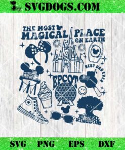 The Most Magical Place On Earth Epcot Animal Kingdom SVG, Disney World SVG PNG DXF EPS