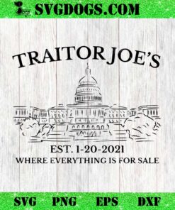 Traitor Joe Where Everything Is For Sale SVG, Joe Biden SVG PNG EPS DXF