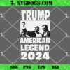 Trump American Legend 2024 SVG, Fight Shooting SVG PNG EPS DXF