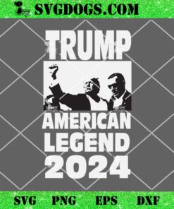 Trump American Legend 2024 SVG, Fight Shooting SVG PNG EPS DXF