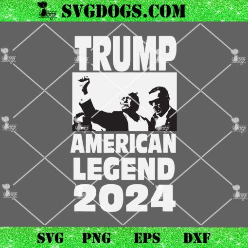 Trump American Legend 2024 SVG, Fight Shooting SVG PNG EPS DXF