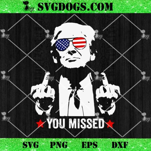 Trump Assassination Shooting You Missed SVG, Trump Rally Shooter SVG PNG EPS DXF