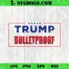 Trump Bulletproof Never Surrender 2024 SVG, Fight Trump SVG PNG EPS DXF