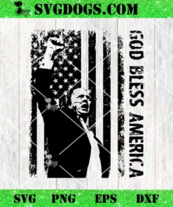 Trump Got Bless America SVG, Trump Shooting SVG PNG EPS DXF