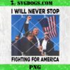 Trump They Tried To Silence Him PNG, Trump Fight Hand Up Sublimation Transfer PNG