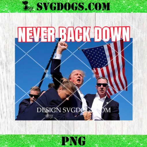 Trump Never Back Down PNG, Trump Shooting PNG