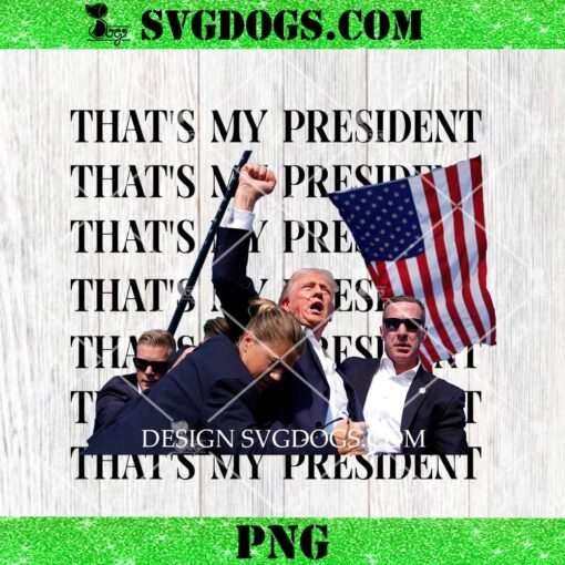 Trump That’s My President PNG, Trump Shooting PNG