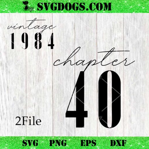 Vintage 1984 SVG, Vintage Chapter 40th Birthday SVG