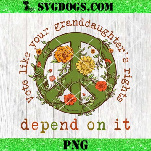 Vote Like Your Granddaughter’s Rights Depend On It PNG