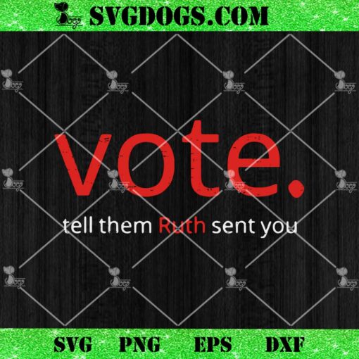Vote Tell Them Ruth Sent You SVG