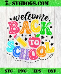 Welcome Back To School SVG, Student Back SVG PNG EPS DXF