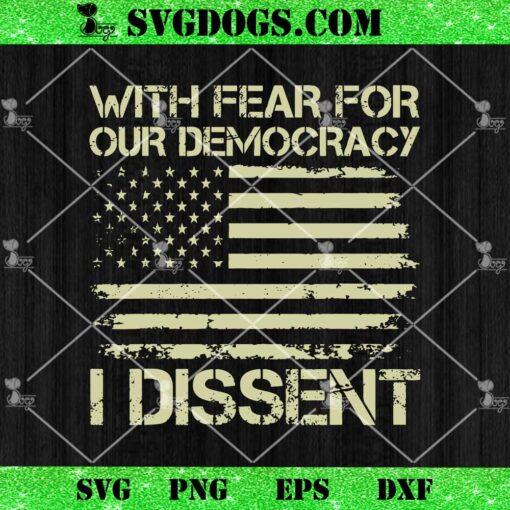 With Fear For Our Democracy I Dissent Quote SVG