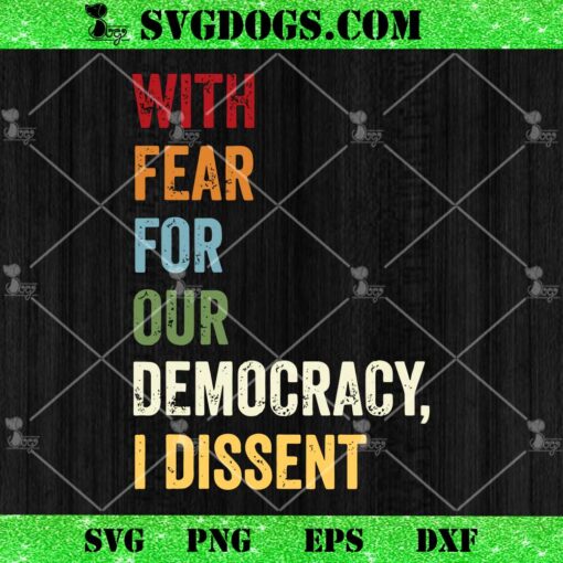 With Fear For Our Democracy I Dissent SVG