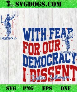 With Fear For Our Democracy I Dissent SVG, Justice Sotomayor SVG PNG EPS DXF