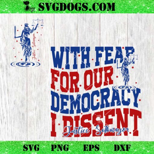 With Fear For Our Democracy I Dissent SVG, Justice Sotomayor SVG PNG EPS DXF
