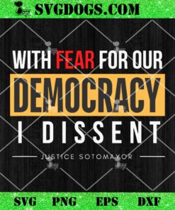 With Fear For Our Democracy I Dissent SVG