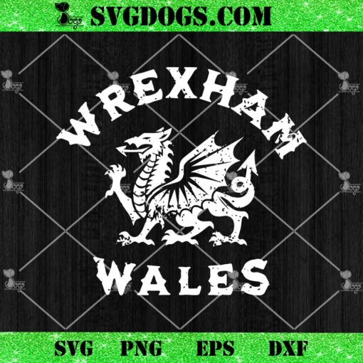 Wrexham Wales SVG, Welsh Dragon SVG PNG DXF EPS