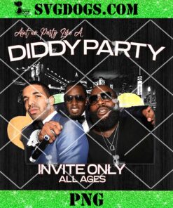 Aint No Party Like A Diddy Party Ver 3 PNG, Invite Only All Ages PNG