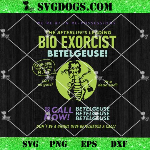 Beetlejuice 2 Bio Exorcist Call Now SVG, Horror Movies SVG, Halloween SVG PNG EPS DXF