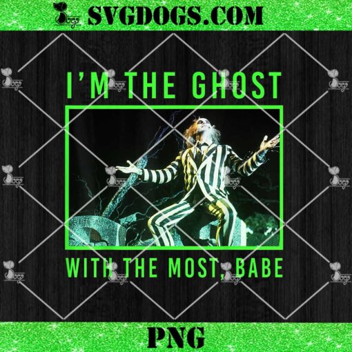 Beetlejuice I’m The Ghost With The Most Babe PNG, Beetlejuice Beetlejuice PNG