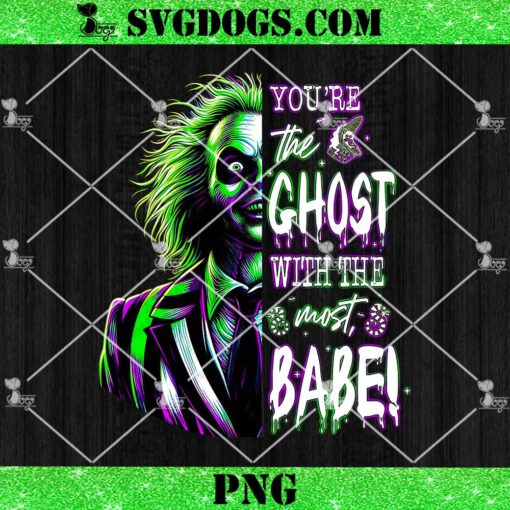 Beetlejuice Youre The Ghost With The Most Babe PNG, Halloween Killer PNG