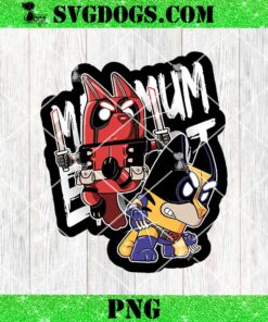 Bluey Deadpool And Wolverine Maximum Effort PNG, Bluey Superhero PNG