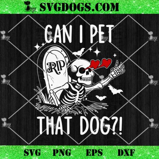 Can I Pet That Dog Skeleton SVG, Skeleton Halloween SVG PNG EPS DXF