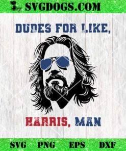 Dudes For Like Harris Man SVG, Kamala Harris SVG PNG DXF EPS