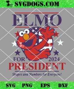 Elmo For 2024 President SVG, Shapes And Numbers For Everyone SVG PNG DXF EPS