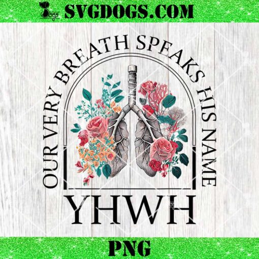 Floral Lung Christian Our Very Breath Speaks His Name YHWH PNG