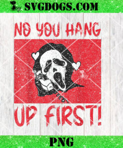 Funny No You Hang Up First PNG, Scream Halloween PNG