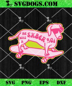 He Was A Sk8er Boi SVG, Dachshund Skateboard SVG PNG DXF EPS