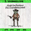 Hold On Partner I’m Overstimulated PNG, Cowboy Frog PNG